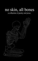 No Skin, All Bones: A Collection of Poetry 1983521507 Book Cover