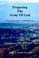 PREPARING THE ARMY OF GOD - A Basic Training Manual For Spiritual Warfare 0615202640 Book Cover