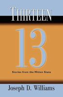 Thirteen: Stories from the Mitten State 1601458541 Book Cover