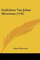 Gedichten Van Johan Moorman (1745) 110475276X Book Cover