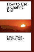 How to Use a Chafing Dish 1164677136 Book Cover