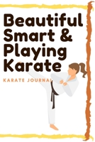 Beautiful Smart & playing Karate: lined journal/ notebook of 120 pages, 6 x 9 inches, Soft cover matte finish: Perfect gift to improve their skills and keep memories, Sport Lined journal/ notebook of  1660505860 Book Cover