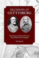 Decisions at Gettysburg: The Nineteen Critical Decisions That Defined the Campaign 1572337451 Book Cover