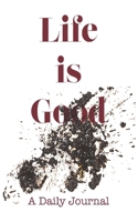 Life is Good: A Daily Journal 1692151789 Book Cover