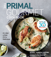 The Primal Gourmet Cookbook: Whole30 Endorsed, It's Not a Diet If It's Delicious 0358160278 Book Cover