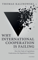 Why International Cooperation Is Failing: How the Clash of Capitalisms Undermines the Regulation of Finance 0198714726 Book Cover