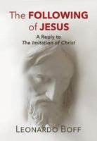 The Following of Jesus: A Reply to the Imitation of Christ 1626983100 Book Cover