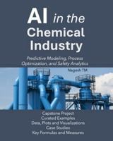 AI in the Chemical Industry: Predictive Modeling, Process Optimization, and Safety Analytics B0G4GCHP5S Book Cover