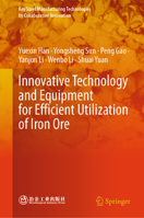 Innovative Technology and Equipment for Efficient Utilization of Iron Ore (Key Steel Manufacturing Technologies by Collaborative Innovation) 981959054X Book Cover