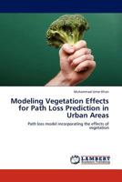 Modeling Vegetation Effects for Path Loss Prediction in Urban Areas: Path loss model incorporating the effects of vegetation 3845411007 Book Cover