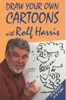 Draw Your Own Cartoons with Rolf Harris 0285634542 Book Cover