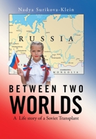 BETWEEN TWO WORLDS: A Life story of a Soviet Transplant 1665536748 Book Cover