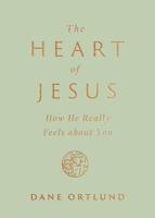 The Heart of Jesus: How He Really Feels about You 1433593734 Book Cover