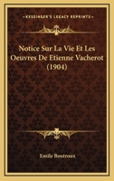 Notice Sur La Vie Et Les Oeuvres De Etienne Vacherot (1904) 1167411064 Book Cover