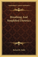 Breathing And Simplified Dietetics 1425323383 Book Cover