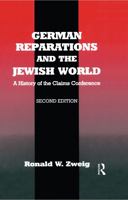 German Reparations and the Jewish World: A History of the Claims Conference 0415761298 Book Cover