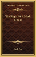 The Flight Of A Moth (1904) 1017532796 Book Cover