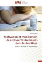 Motivation et mobilisation des ressources humaines dans les hopitaux: Enjeux, Modèles Et Perspectives (Omn.Univ.Europ.) 3841799523 Book Cover