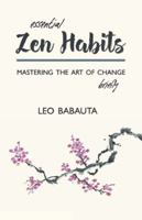 Essential Zen Habits: Mastering the Art of Change Briefly 1434105253 Book Cover