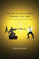 The Art of Speculation During Civil War: Sun Tzu Meets Jesse Livermore 1479304921 Book Cover