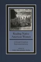 Reading Native American Women: Critical/Creative Representations (Contemporary Native American Communities) 0759103720 Book Cover