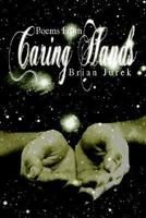 Poems from Caring Hands 1410774546 Book Cover