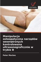 Manipulacja osteopatyczna narzadów wewnetrznych kontrolowana ultrasonograficznie w trybie B (Polish Edition) 6203573574 Book Cover