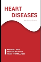 HEART DISEASES: Knowing And Preventing Your Heart From Illness B08KBGRPLY Book Cover