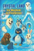 CrystalLand: Ice Mayhem In Frostgrove B0G2SZSMR4 Book Cover