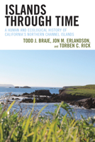 Islands Through Time: A Human and Ecological History of California's Northern Channel Islands 1442278579 Book Cover