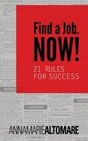 Find a Job. Now! 21 Rules for Success 147878010X Book Cover