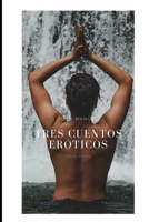 Tres cuentos eróticos: lo eróticos mejor que antes B08C4J11PB Book Cover