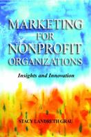 Marketing for Nonprofit Organizations: Insights and Innovation 1935871439 Book Cover