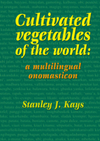Cultivated Vegetables of the World; A Multilingual Onomasticon 9086861644 Book Cover
