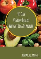 90 Day Vision Board Weight Loss Planner: Your Weekly Meal Planning Journal for Any Diet Plan Such As Detox or Intermittent Fasting , Carb Cycling For Women - An Apple A Day 1072104989 Book Cover