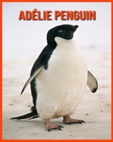 Pingüino de Adelia: ¡Datos fascinantes sobre los Pingüino de Adelia para los niños con imágenes asombrosas! B08RH2C6J2 Book Cover