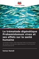 Le trématode digénétique Prohemistomum vivax et ses effets sur la santé humaine 6209358241 Book Cover