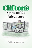 Clifton's Spina Bifida Adventure 1662465440 Book Cover