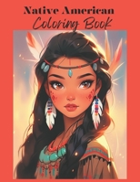 Native American Coloring Book: Coloring book for kis, girls, adults, and the entire family B0C9KMYD8N Book Cover