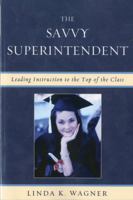 The Savvy Superintendent: Leading Instruction to the Top of the Class 1607097214 Book Cover