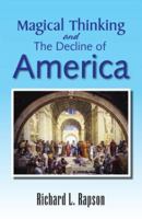 Magical Thinking and the Decline of America 1425771017 Book Cover