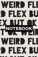 Notebook: Weird Flex But Ok Typography Meme Pattern 1793329842 Book Cover