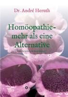 Homöopathie - mehr als eine Alternative (German Edition) 374829686X Book Cover