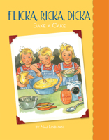 Flicka, Ricka, Dicka Bake a Cake 0807524921 Book Cover