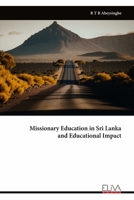 Missionary Education in Sri Lanka and Educational Impact 9999312314 Book Cover
