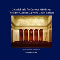 Colorful Info for Curious Minds #3: The Nine Current Supreme Court Justices 1934840017 Book Cover