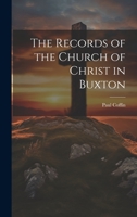 The Records of the Church of Christ in Buxton 1022072676 Book Cover