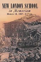 New London School: In Memoriam, March 18, 1937, 3:17 P.M. 1571684387 Book Cover