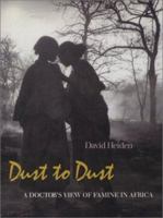 Dust to Dust: A Doctor's View of Famine in Africa (Visual Studies) 0877229120 Book Cover