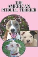 The American Pitbull Terrier: A Complete and Comprehensive Beginners Guide To: Buying, Owning, Health, Grooming, Training, Obedience, Understanding and Caring for Your American Pitbull Terrier 1090495056 Book Cover